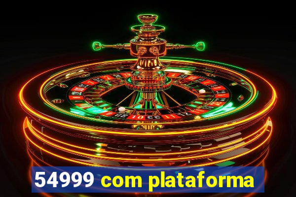 54999 com plataforma